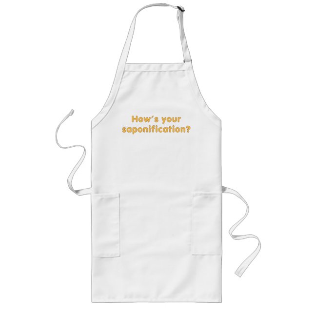 How's Your Saponification Long Apron (Front)