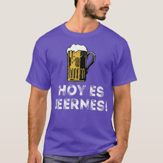 Hoy Es Beernes Funny Spanish Viernes Today Is Frid T-Shirt
