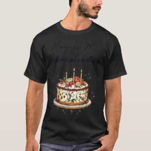 Hoy Es Mi Cumpleaños Con Cake Spanish Birthday Gif T-Shirt