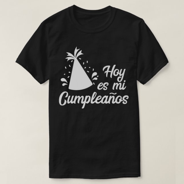 Hoy Es Mi Cumpleanos It's My Birthday In Spanish T-Shirt (Design Front)