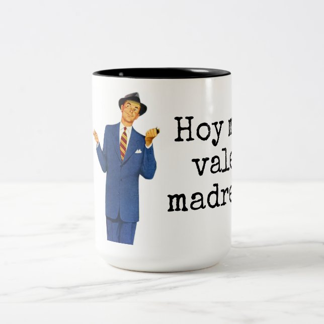 Hoy me vale madres! Two-Tone coffee mug (Center)