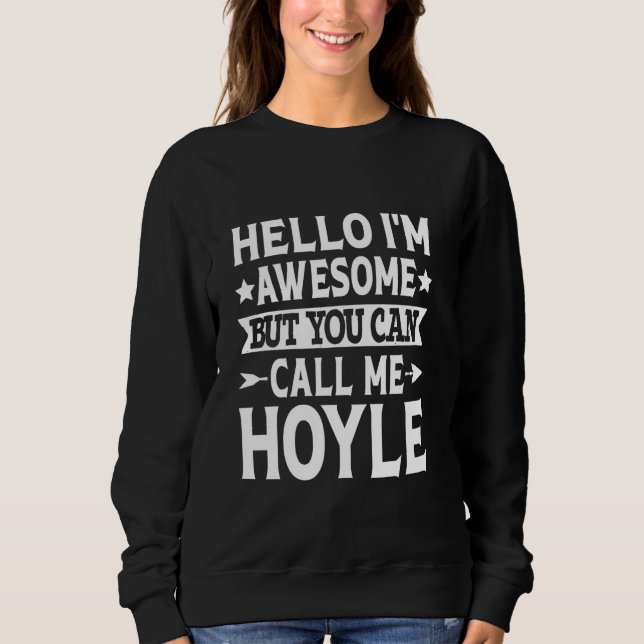 Hoyle Surname Call Me Hoyle Family Team Last Name  Sweatshirt (Front)