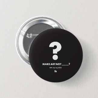 HPP MAKE ART NOT _____? Round Pin