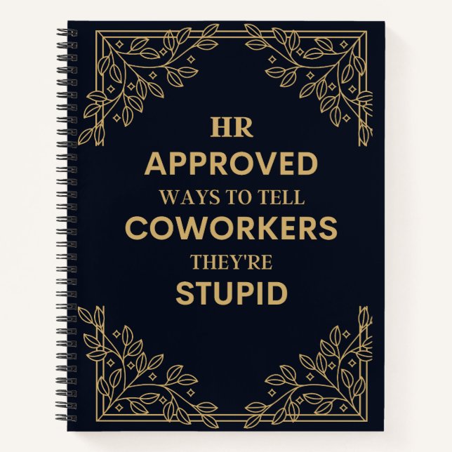 HR Approved Ways To Tell Coworkers they're Stupid Notebook (Front)