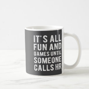 Hr Funny It's All Fun And Games Hr Quotes Human Re Coffee Mug