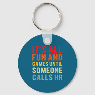 Hr Funny It's All Fun And Games Hr Quotes Human Re Key Ring
