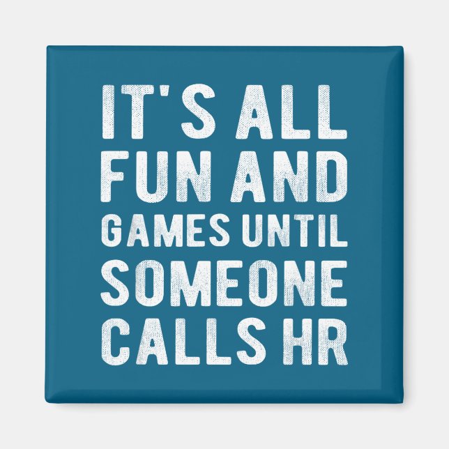 Hr Funny It's All Fun And Games Hr Quotes Human Re Magnet (Front)