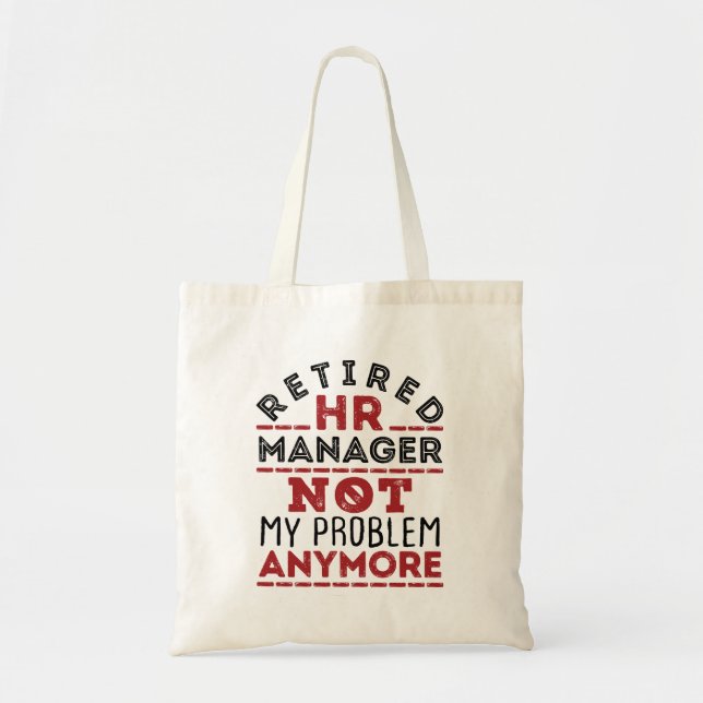 HR Manager Not My Problem Anymore Tote Bag (Front)