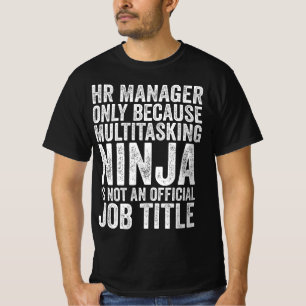 HR Manager Only Because Multitasking T-Shirt