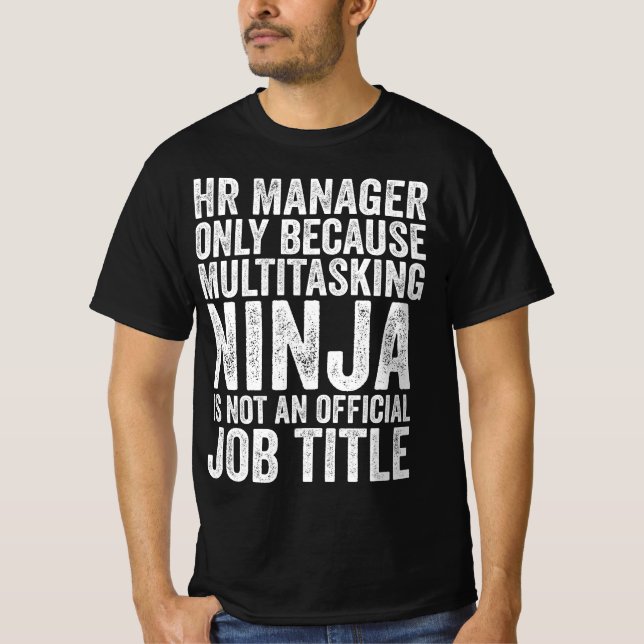 HR Manager Only Because Multitasking  T-Shirt (Front)