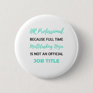 HR Professional Because Full Time Multitasking 2 6 Cm Round Badge