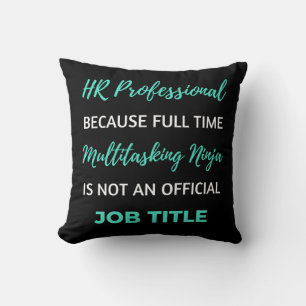 HR Professional Because Full Time Multitasking Cushion