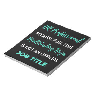 HR Professional Because Full Time Multitasking Notepad