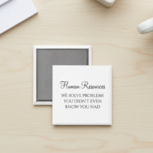 HR We Solve Problems You Didn't Know You Had Magnet