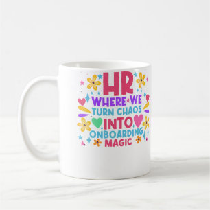 Hr Where We Turn Chaos Into Onboarding Magic Hr Ma Coffee Mug