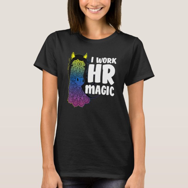 HR Work Magic Unicorn Human Resources Fun Graphic  T-Shirt (Front)