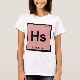 Hs - Hassium Chemistry Periodic Table Symbol T-Shirt
