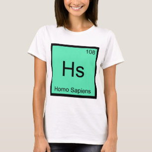 Hs - Homo Sapiens Chemistry Element Symbol T-Shirt