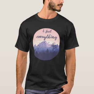 HSP I feel everything Empath  feelings INFP T-Shirt