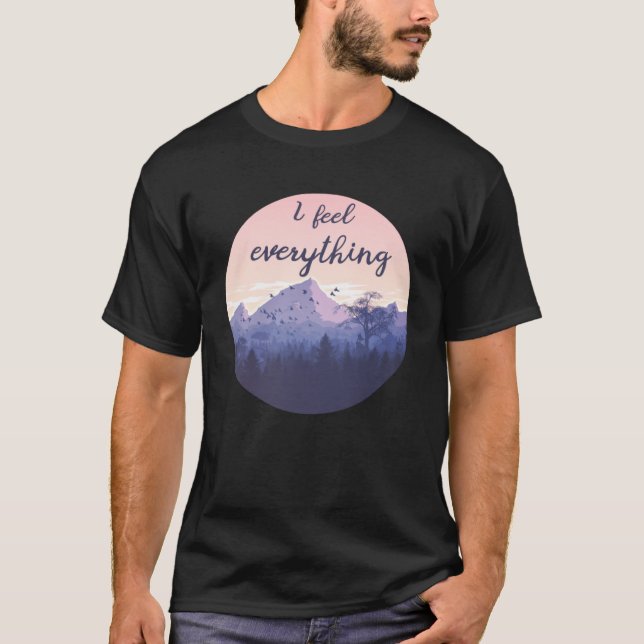 HSP I feel everything Empath  feelings INFP T-Shirt (Front)