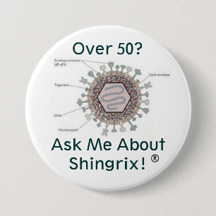 hsv1structure, Over 50? Ask me about Shingrix! 7.5 Cm Round Badge