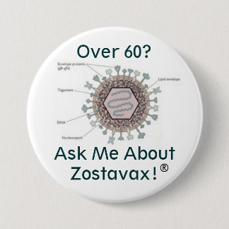 hsv1structure, Over 60? Ask Me About Zostavax! 7.5 Cm Round Badge