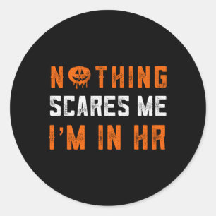 Hu Resources Halloween Nothing Scares Me I'M In Hr Classic Round Sticker