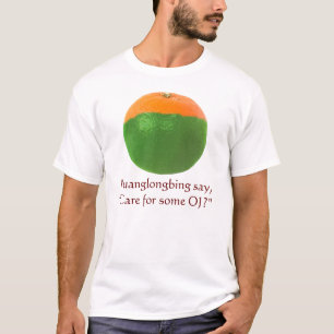 Huanglongbing say, "Care for some OJ?" T-Shirt