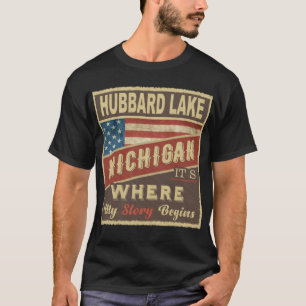 HUBBARD LAKE, MI It's where my Story begins T-Shirt