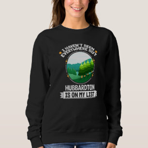 Hubbardton Is On My List Nature Outdoor Trees Wil Sweatshirt