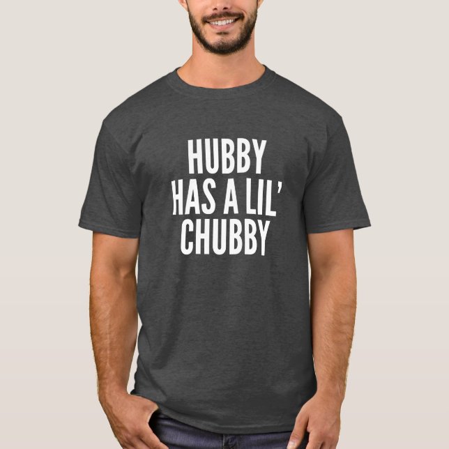 Hubby Has a Chubby Mens Tee (Front)