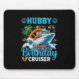 Hubby Of The Birthday Cruiser Cruise Vacation Trip Mouse Pad