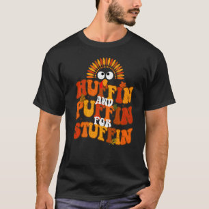Huffin And Puffin For Stuffin Thanksgiving Turkey T-Shirt