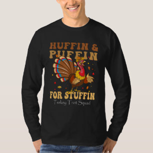 Huffin And Puffin For Stuffin Turkey Trot Squad Th T-Shirt