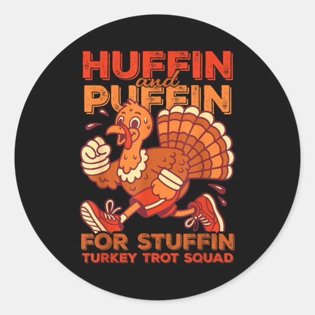 Huffin And Puffin For Stuffing Turkey Trot Squad  Classic Round Sticker (Front)