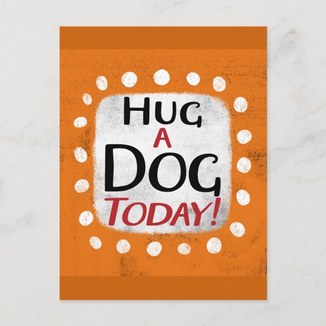 Hug A Dog Today Postcard (Front)