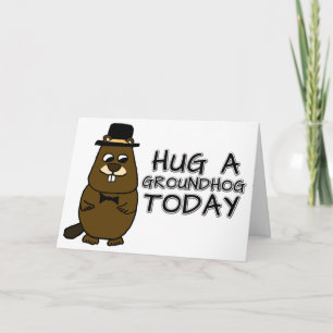 Hug a groundhog today card