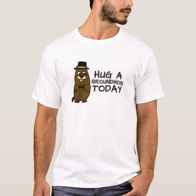 Hug a groundhog today T-Shirt (Front)