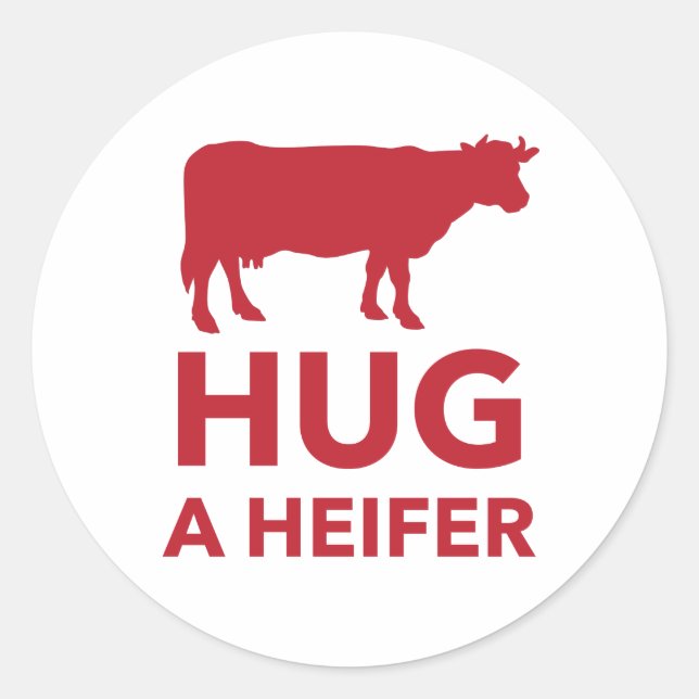 Hug a Heifer Funny Dairy Farm Classic Round Sticker (Front)