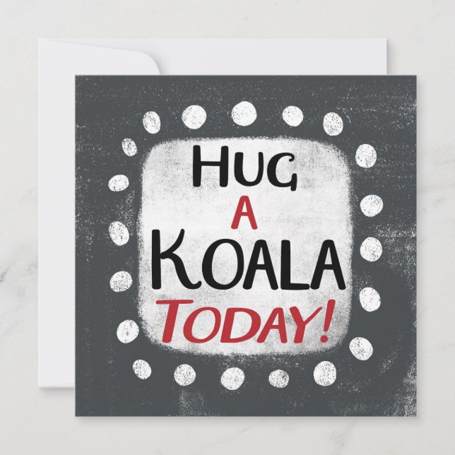 Hug A Koala Today Greeting Card (Front)