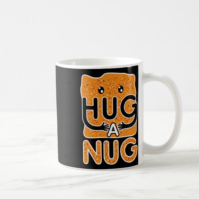 Hug A Nug Chicken Nugget  Coffee Mug (Right)