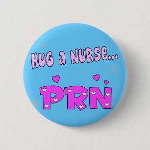 Hug a Nurse PRN 6 Cm Round Badge