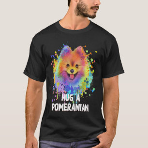 Hug a Pomeranian Dog  Sayings Pets Quotes Pom Pom T-Shirt