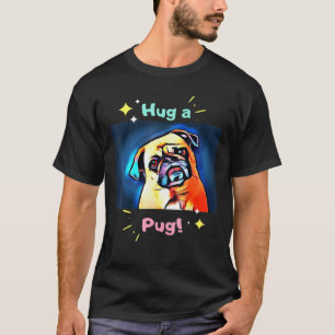 Hug A Pug T-Shirt