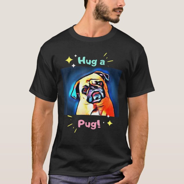Hug A Pug T-Shirt (Front)