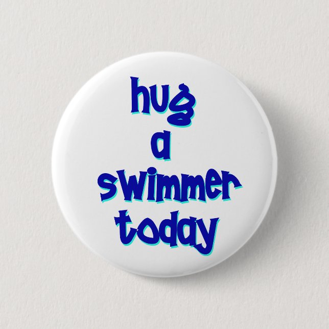 Hug A Swimmer Today 6 Cm Round Badge (Front)