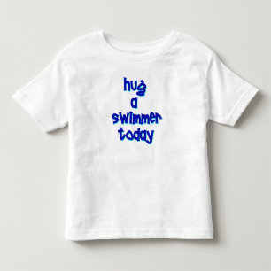 Hug A Swimmer Today Toddler T-Shirt