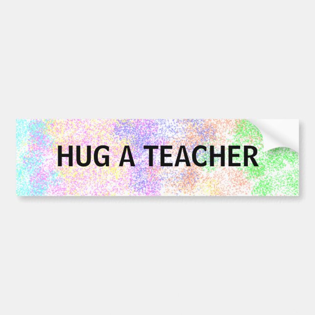 HUG A TEACHER - bumper sticker (Front)