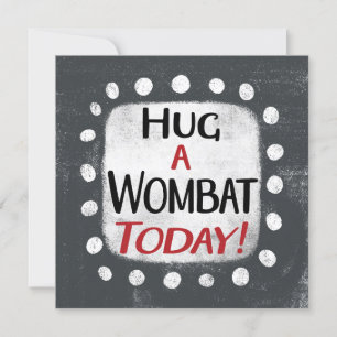 Hug A Wombat Today Greeting Card