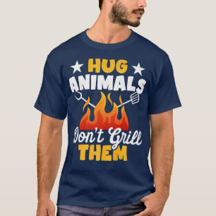 Hug Animals Don't Grill Them Funny Vegetarian Vega T-Shirt